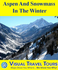 Title: ASPEN AND SNOWMASS IN THE WINTER - A Self-guided Pictorial Skiing / Walking / Driving Tour, Author: Brad Olsen