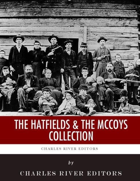 The Hatfields and The McCoys Collection by Charles River Editors