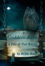 Goddess-Born (A Tale of Two Worlds)