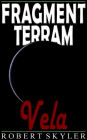 Fragment Terram - 005 - Vela (Latin Edition)