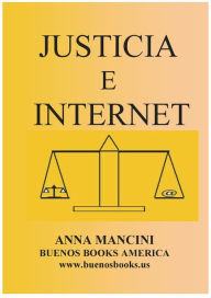 Title: Justicia e Internet, una filosofía del derecho para el mundo virtual, Author: Anna Mancini