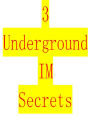 The 3 biggest Underground IM secrets