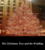 Title: The Christmas Tree and the Wedding, Author: Fyodor Dostoevsky