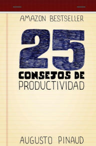 Title: 25 Consejos de Productividad, Author: Augusto Pinaud