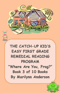 Title: THE CATCH-UP KID'S EASY FIRST GRADE REMEDIAL READING PROGRAM ~~ 