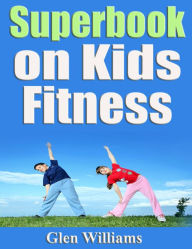 Title: Superbook on Kids Fitness, Author: Glen Williams