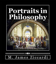 Title: Portraits in Philosophy, Author: M. James Ziccardi