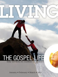 Living the Gospel Life - Daily Devotions for Christians on a Mission, Volume 3 Number 1 - 2013 January, February, March