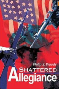 Title: Shattered Allegiance, Author: Philip Woods