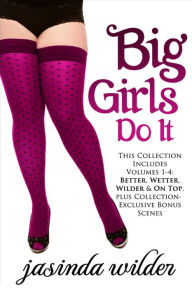 Title: Big Girls Do It Better (Big Girls Do It Series #1), Author: Jasinda Wilder