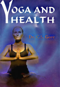 Title: Yoga and Health, Author: Dr. C.S. Gore