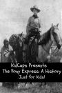 The Pony Express: A History Just for Kids!