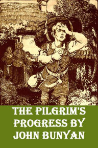 Title: The Pilgrim's Progress by John Bunyan Unabridged & Illustrated Edition, Author: John Bunyan