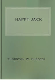 Title: Happy Jack, Author: Thornton W. Burgess
