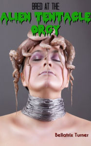 Bred at the Alien Tentacle Orgy (Sci-Fi Tentacle Breeding)