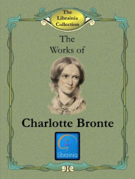 Title: Works of Charlotte Bronte, Author: Charlotte Brontë