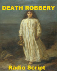 Death Robbery - Radio Script