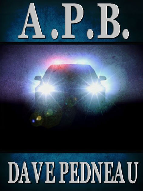 A. P. B. - A Whit Pynchon Mystery By Dave Pedneau | EBook | Barnes & Noble®