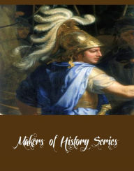 Makers of History Series (26 complete titles Including Alexander the Great, Cleopatra, Genghis Khan, Hannibal, Xerxes, Nero, Queen Elizabeth, Pyrrhus, Darius the Great, Cyrus the Great, Charles I And More)