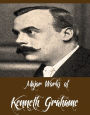 Major Works of Kenneth Grahame (Major Works Include Dream Days, Pagan Papers, The Golden Age, The Headswoman, The Wind in the Willows)