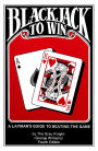 Blackjack to Win: A Layman's Guide to Beating the Game