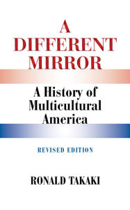 Title: A Different Mirror: A History of Multicultural America (Revised Edition), Author: Ronald Takaki