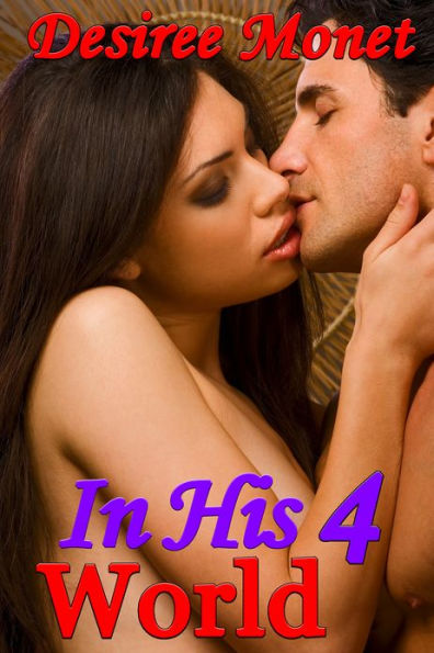 In His World 4 - (Billionaire Contemporary Erotic Romance, Domination BDSM Seduction Erotica)