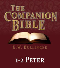 Title: The Companion Bible - The Book of 1st & 2nd Peter, Author: E.W. Bullinger