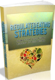 Title: Your Kitchen Guide eBook - Regulated Eating Strategies - Many People Are Not Aware Of How To Be A Success In A Wellness Program Much Less How To Eat Right!, Author: Self Improvement