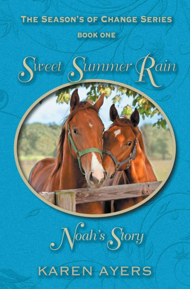 Sweet Summer Rain . . . Noah's Story : The Seasons of Change Series—Book One