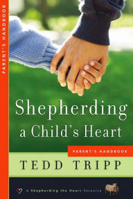 Shepherding a Child's Heart-Parent's Handbook