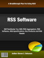 RSS Software: Will Familiarize You With RSS Aggregators, RSS Software, RSS Specifications, Rss Products and RSS Reader