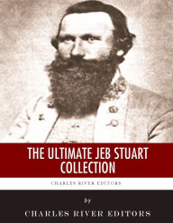 Title: The Ultimate JEB Stuart Collection, Author: Charles River Editors