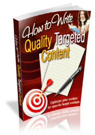 Title: How To Write Quality Targeted Content, Author: Alan Smith