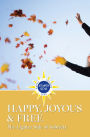 Happy, Joyous & Free