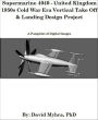 Supermarine 4040-United Kingdom 1950’s Cold War Era Vertical Takeoff & Landing Design Project