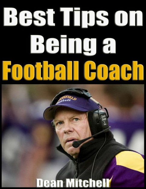 best-tips-on-being-a-football-coach-by-dean-mitchell-ebook-barnes