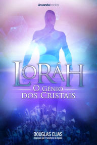 Title: Lorah, O Genio dos Cristais, Author: Douglas Elias