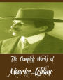 The Complete Works of Maurice Leblanc (17 Complete Works of Maurice Leblanc Including Arsene Lupin, Arsene Lupin vs Herlock Sholmes, The Extraordinary Adventures of Arsene Lupin, The Blonde Lady, The Hollow Needle, The Woman of Mystery, And More)