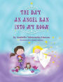 The Day an Angel Ran into My Room