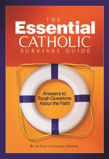 The Essential Catholic Survival Guide By Catholic Answers | EBook ...