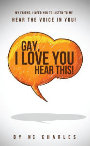 Title: Gay, I Love You: Hear This!, Author: N C Charles