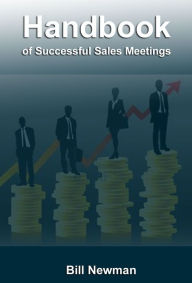 Title: Handbook of Successful Sales Meetings, Author: Bill Newman