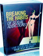 How to Breaking The Habits Of Sexual Addictions - Quit Sexual Addiction Today!