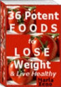 Way to Eat 36 Potent Foods to Lose Weight & Live Healthy - Do not pack on those extra pounds by eating the wrong things....