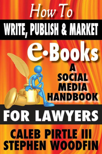 How to Write, Publish and Market E-Books: A Social Media Handbook for Lawyers