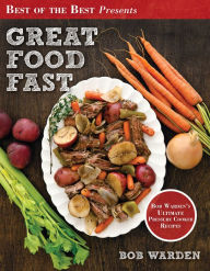 Title: Great Food Fast: Pressure Cooking Made Easy, Author: Bob Warden