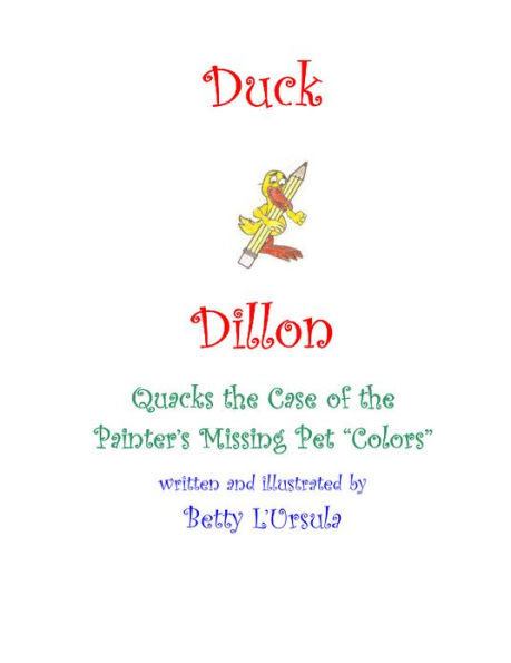 Duck Dillon Quacks the Case of the Painter's Missing Pet Colors