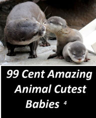 Children's Nonfiction: 99 Cent Amazing Animal Cutest Babies 4