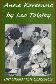 Title: ANNA KARENINA ~ THE COMPLETE AND UNABRIDGED NOVEL, Author: Leo Tolstoy